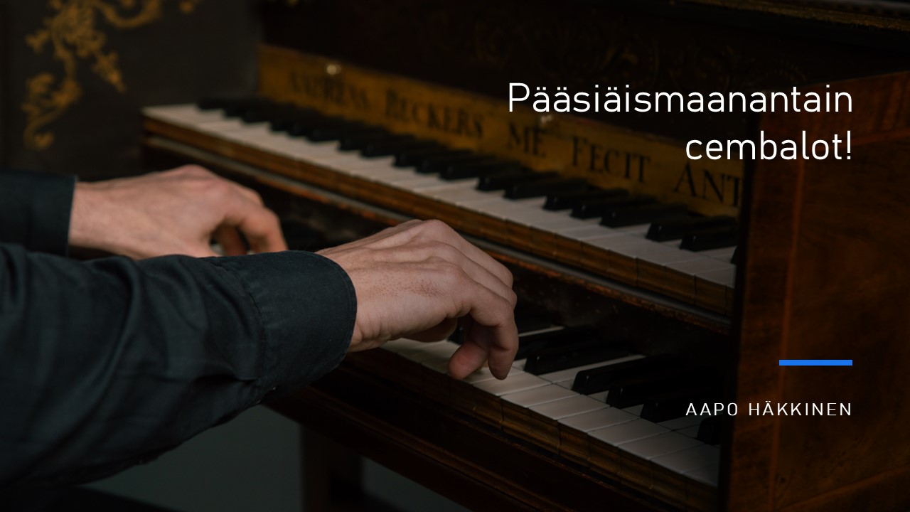 Pääsiäismaanantain cembalot!