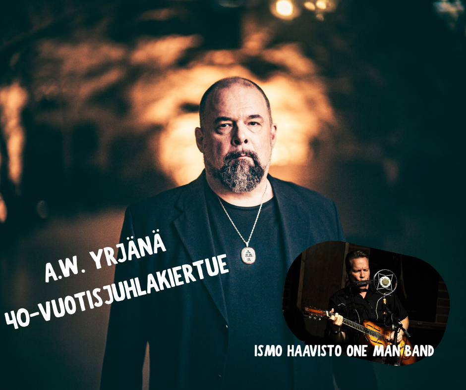 Takkari-klubi: A.W. Yrjänän 40 v.-juhlakiertue + Ismo Haavisto One Man Band
